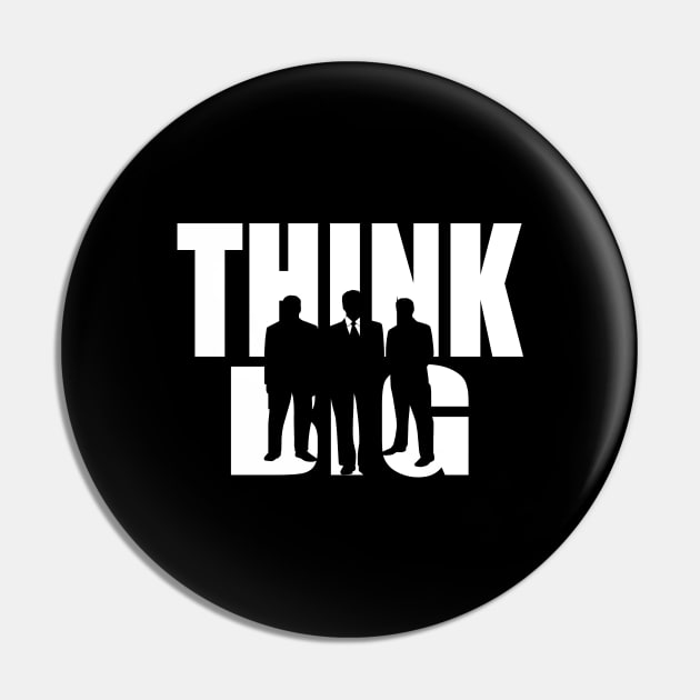 Think Big Pin by DePit DeSign