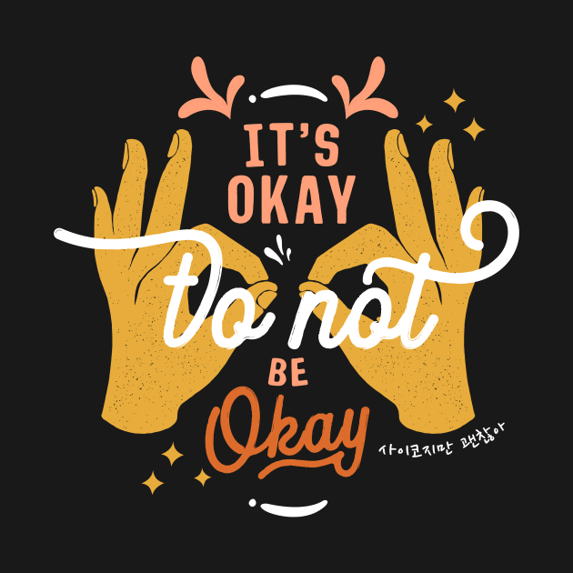 It's Okay To Not Be Okay by Slow Creative