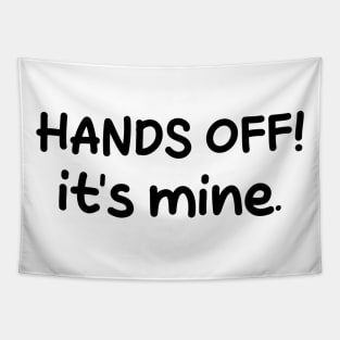 hands off it's mine Tapestry