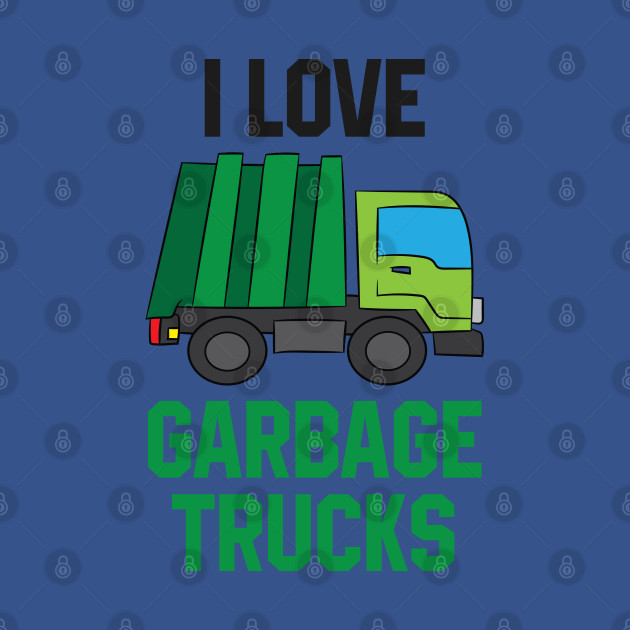 Discover I Love Garbage Trucks Funny Garbage Truck Son Gift - Garbage - T-Shirt