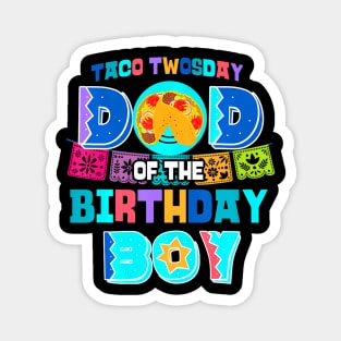 Dad Of The Birthday Boy Taco Twosday Magnet