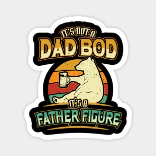 Its Not a Dad Bod Father Figure Magnet