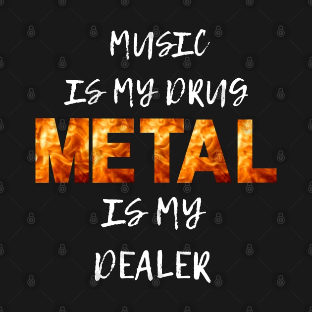 Music is my drug Metal is my dealer by Klau