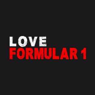 RACING - LOVE FORMULAR 1 T-Shirt