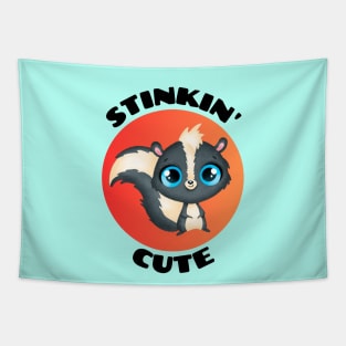 Stinkin' Cute |  Stinking Cute Skunk pun Tapestry