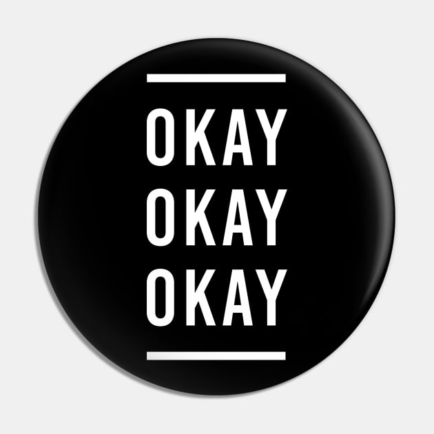 Okay. Okay. Okay. (White Font) Pin by galacticshirts