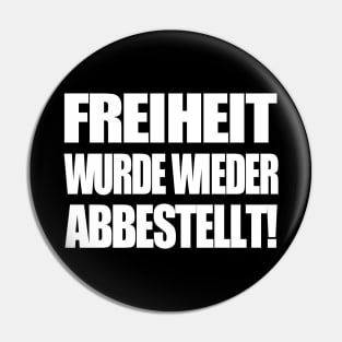 Freiheit wurde wieder abbestellt! Pin