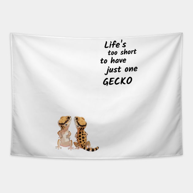 Life's Too Short To Have Just One Gecko Tapestry by Tater's Trove