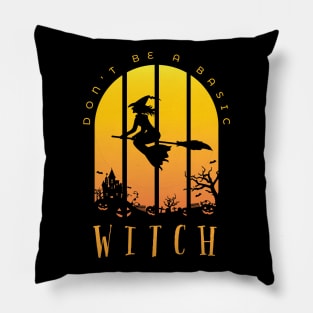 Halloween Witch Pun saying DON'T BE A BASIC WITCH Pillow