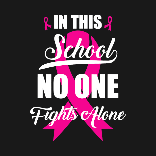 In this School No One Fights Alone Breast Cancer Awareness by Fowlerbg