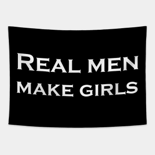 REAL MEN MAKE GIRLS Tapestry