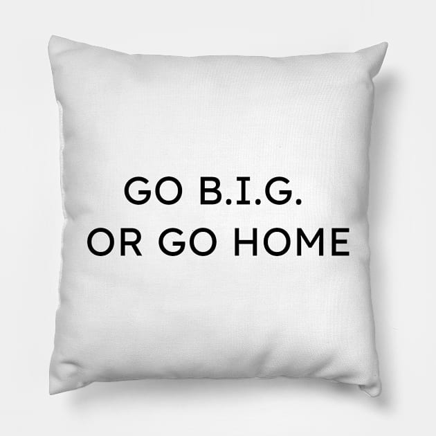 Go B.I.G. or Go Home Funny Architecture Pun Pillow by A.P.