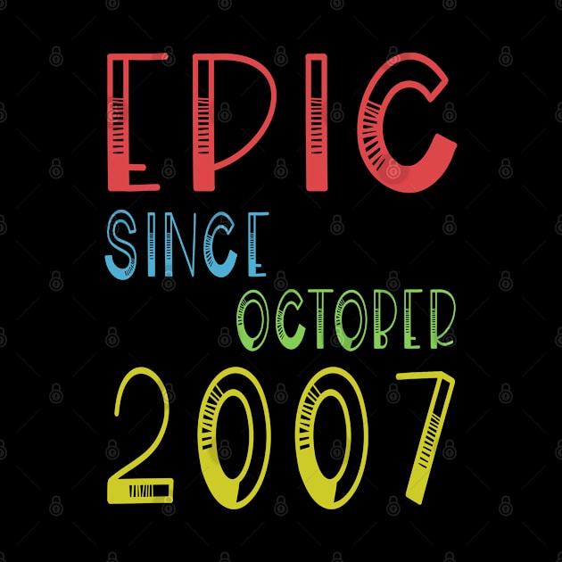 Epic Since October 2007 - Birthday 12th Gift T-Shirt by kaza191