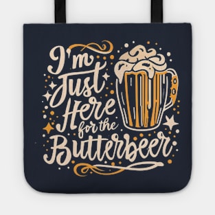 I'm Just Here for the ButterBeer - Funny Fantasy Tote