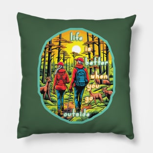 Life is better when you go outside Pillow