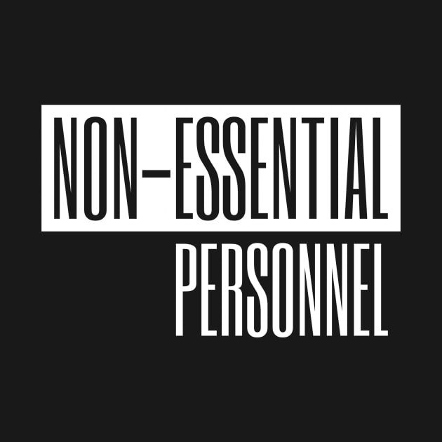 Non Essential Personnel by Kacy Epps Designs