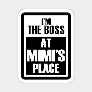 I'm The Boss At Mimi's Place For Funny Grandkids Magnet