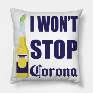 I Won't Stop Corona Pillow