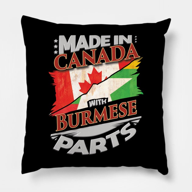 Made In Canada With Burmese Parts - Gift for Burmese From Myanmar Pillow by Country Flags