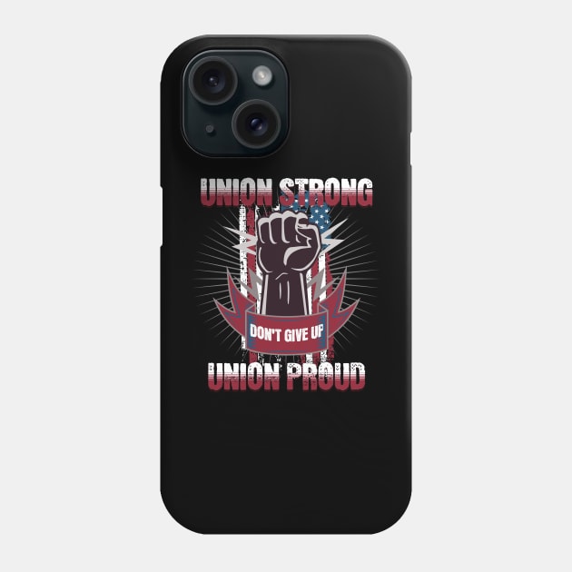 Union Strong Union Proud Labor Day Phone Case by Bellinna