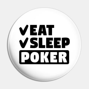 Eat, sleep, poker Pin