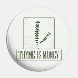 Thyme is Money Pin