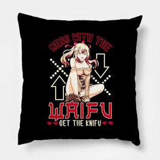 Cute Mess With The Waifu Get The Knifu Anime Pillow