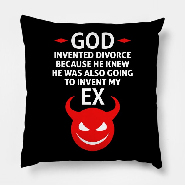 God Invented Divorce Because He Also Invented My Ex Pillow by Runesilver