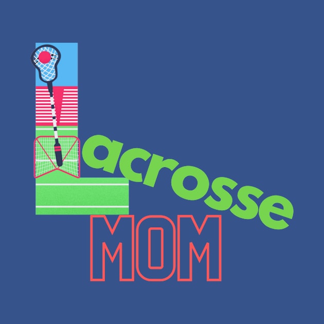 Lacrosse mom by Sport-tees by Marino's