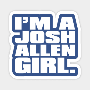 I'm A Josh Allen Girl Magnet