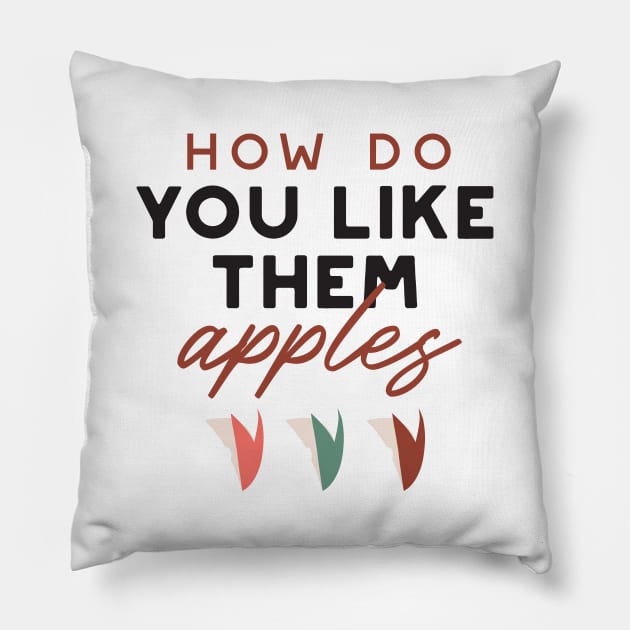 how do you like them apples quotes II Pillow by FlinArt