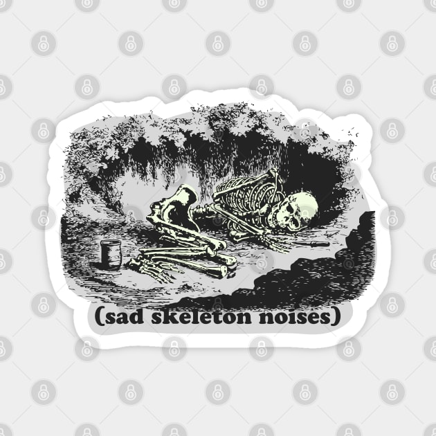 Sad skeleton noises Magnet by vixfx