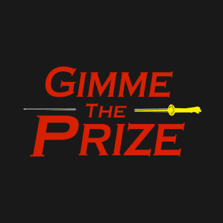 Gimme The Prize T-Shirt