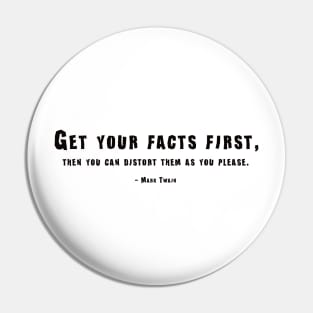 Get Your Facts First... Mark Twain Quote Pin