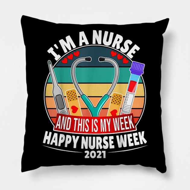 I'm A Nurse And This Is My Week Happy Nurse Week 2021 Pillow by luxembourgertreatable