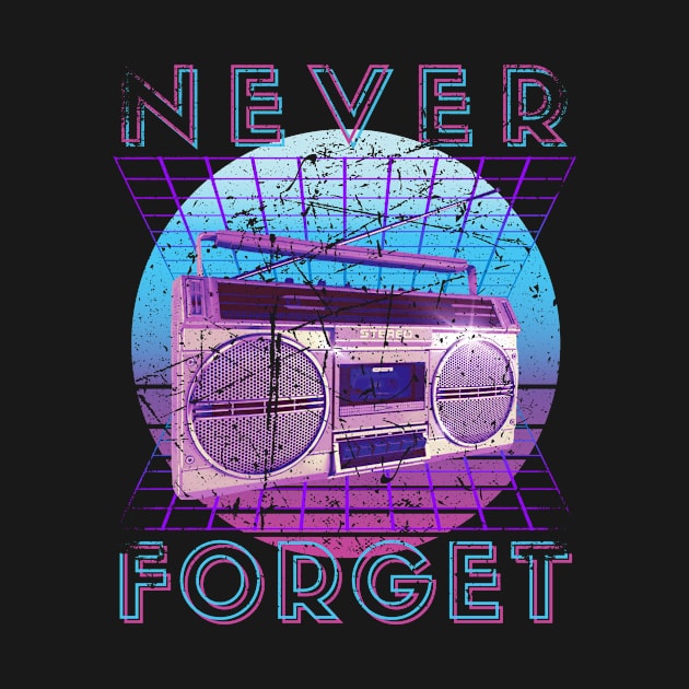 Never Forget Retro 80s 90s Nostalgia by Schwarzweiss