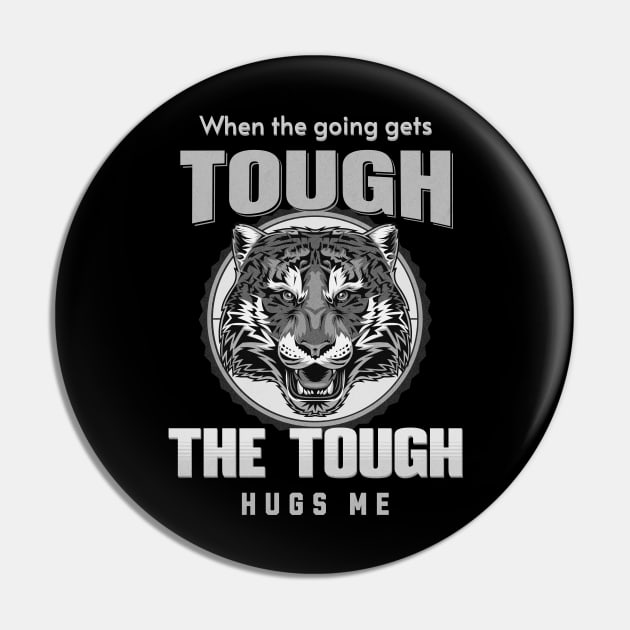 The Tough Hugs Me Humorous Inspirational Quote Phrase Text Pin by Cubebox