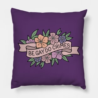 Be Gay Do Crimes Pillow