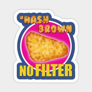 #Hashbrown No Filter - Kimmy Schmidt Magnet