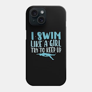 I swim like a Girl Try to Keep UP Swimmer Swiming Girls Phone Case