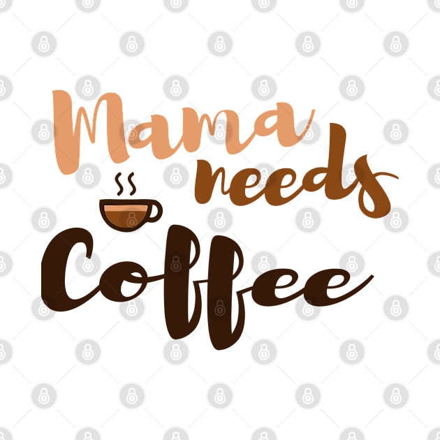 Mom Shirt-Mama Needs Coffee T Shirt-Coffee Lover-Funny Shirt for Mom-Shirt with Saying-Weekend Tee-Unisex Women Graphic T Shirt-Gift for Her by NouniTee