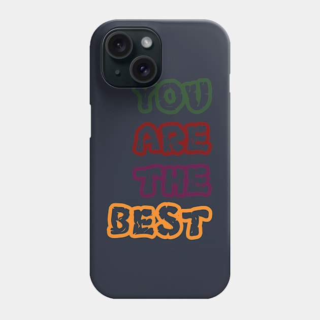 you are the best Phone Case by CreativeIkbar Prints