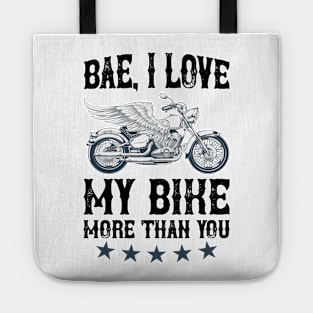 Bae, I Love My Bike More Than You T Shirt For Women Men Tote