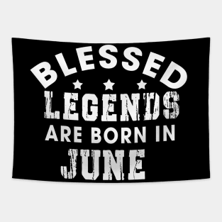 Blessed Legends Are Born In June Funny Christian Birthday Tapestry