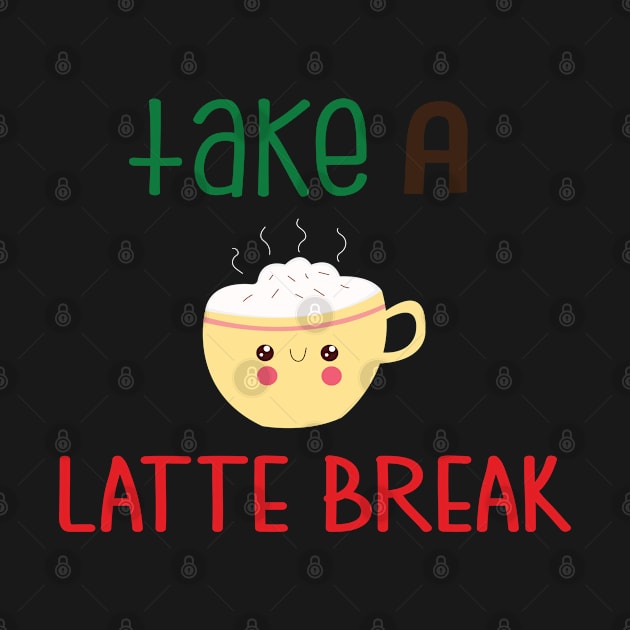 Take a Latte Break by Phorase