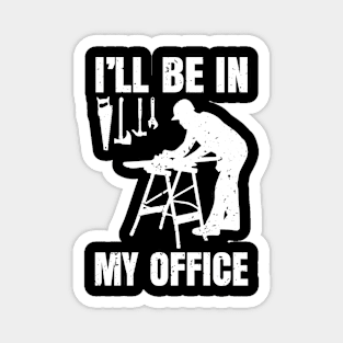 I ll Be In My Office Magnet