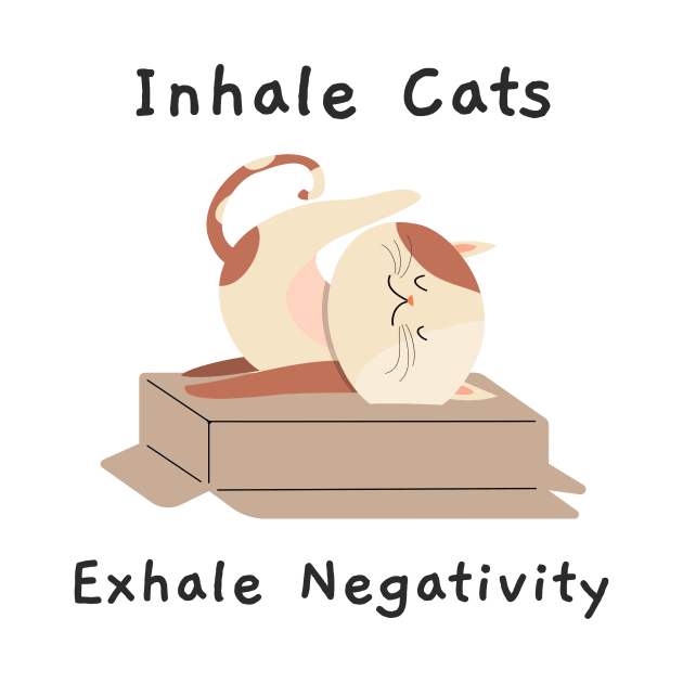 INHALE CATS, EXHALE NEGATIVITY by TeeBarn