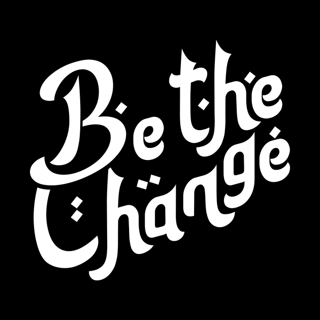 Be the Change Motivation Typography by hakkamamr