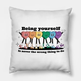 Being yourself is never the wrong thing to do Pillow