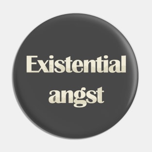 Existential angst Pin